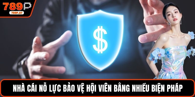 Nhà cái nỗ lực bảo vệ hội viên bằng nhiều biện pháp
