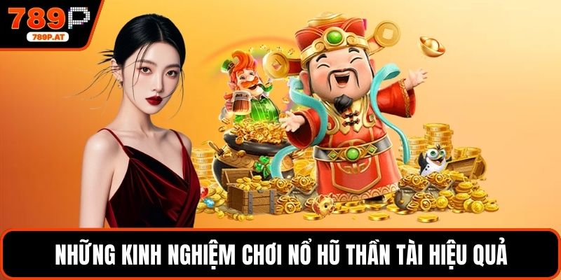 Những kinh nghiệm chơi nổ hũ thần tài hiệu quả