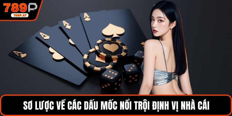 Sơ lược về các dấu mốc nổi trội định vị nhà cái