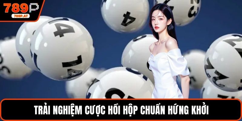 Trải nghiệm cược hồi hộp chuẩn hứng khởi